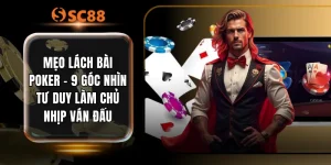 Mẹo Lách Bài Poker - 9 Góc Nhìn Tư Duy Làm Chủ Nhịp Ván Đấu